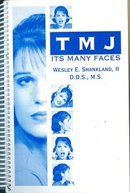 Tmj - It's Many Faces: Diagnosis of Tmj and Related Disorders