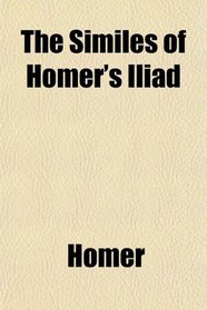 The Similes of Homer's Iliad
