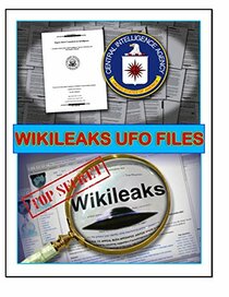 WikiLeaks UFO Files: Hidden UFO & ALIEN Secrets