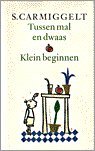 Tussen mal en dwaas; &, Klein beginnen (Dutch Edition)