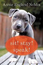 Sit! Stay! Speak!: A Novel