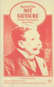 Not Saussure: Critique of Post-Saussurean Literary Theory (Language, Discourse, Society)