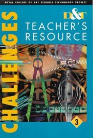D & T Challenges: Teacher's Resource Key Stage 3 (Royal College of Art Schools Technology Project: D&T challenges)