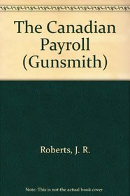 The Canadian Payroll (The Gunsmith Series, No 12)