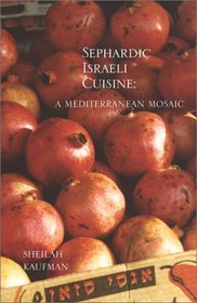 Sephardic Israeli Cuisine: A Mediterranean Mosaic