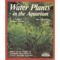 Water Plants in the Aquarium (Complete Pet Owner's Manual)