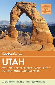 Fodor's Utah: with Zion, Bryce, Arches, Capitol Reef & Canyonlands National Parks (Travel Guide)