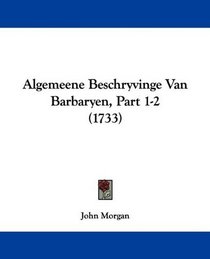 Algemeene Beschryvinge Van Barbaryen, Part 1-2 (1733) (Dutch Edition)