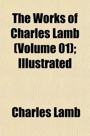 The Works of Charles Lamb (Volume 01); Illustrated
