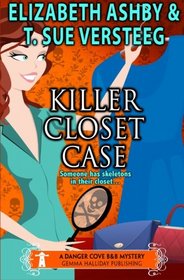 Killer Closet Case: a Danger Cove B&B Mystery (Danger Cove Mysteries) (Volume 6)