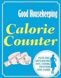 Calorie Counter: Plus Fat, Saturated Fat, Carbs, Protein and Fibre (Good Housekeeping)