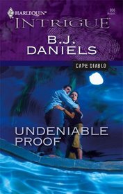 Undeniable Proof (Cape Diablo, Bk 2) (Harlequin Intrigue, No 936)