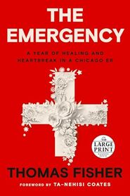 The Emergency: A Year of Healing and Heartbreak in a Chicago ER (Random House Large Print)