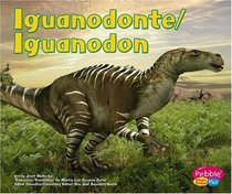 Iguanodonte / Iguanodon (Dinosaurios Y Animales Prehist=ricos / Dinosaurs and Prehistoric Animals series) (Pebble Plus Billingual/Bilingue Dinosaurios ... / Dinosaurs and Prehistoric Animals)