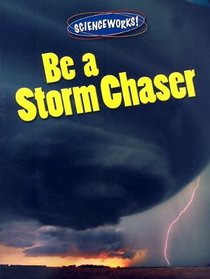 Be a Storm Chaser (Scienceworks!)