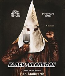 Black Klansman: Race, Hate, and the Undercover Investigation of a Lifetime