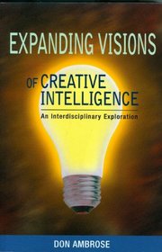 Expanding Visions of Creative Intelligence: An Interdisciplinary Exploration