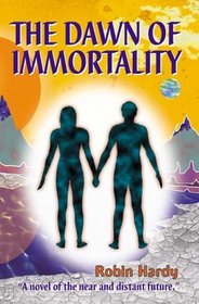 The Dawn of Immortality