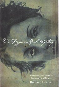 The Pajyama Girl Mystery: A True Story of Murder, Obsession and Lies