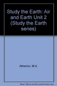 Study the Earth: Air and Earth Unit 2 (Study the Earth series)