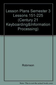 Lesson Plans Semester 3 Lessons 151-225 (Century 21 Keyboarding&Information Processing)