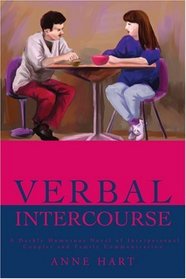 Verbal Intercourse: A Darkly Humorous Novel of Interpersonal Couples and Family Communication