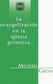 LA Evangelizacion En LA Iglesia Primitiva (Nueva Creacion Series) (Spanish Edition)