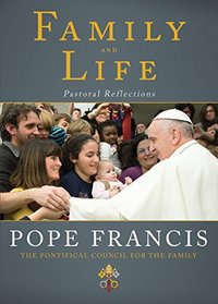 Family and Life: Pastoral Teachings 1999-2013