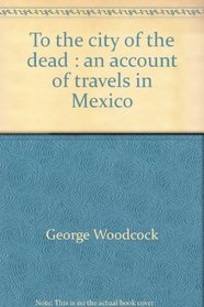 To the city of the dead: An account of travels in Mexico