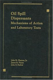 Oil Spill Dispersants Mechanisms of Action & Laboratory Tests