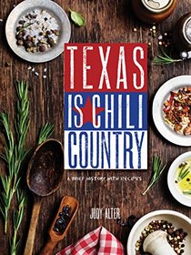 Texas is Chili Country: A Brief History with Recipes