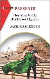 Her Vow to Be His Desert Queen (Three Ruthless Kings, Bk 2) (Harlequin Presents, No 4117)