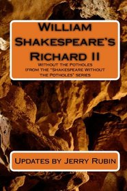 William Shakespeare's Richard II: Without The Potholes