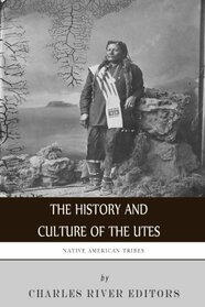Native American Tribes: The History and Culture of the Utes