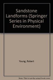 Sandstone Landforms (Springer Series in Physical Environment)