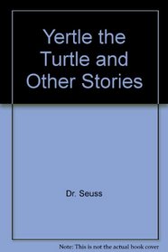 YERTLE THE TURTLE  And Other Stories