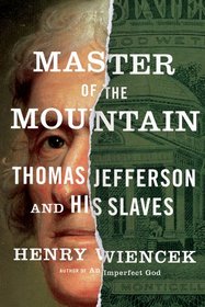 Master of the Mountain: Thomas Jefferson and His Slaves