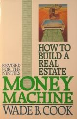 How to Build a Real Estate Money Machine: An Investment Guide for the Nineties