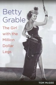 Betty Grable: The  Girl with the Million Dollar Legs
