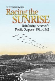 Racing the Sunrise: The Reinforcement of America's Pacific Outposts, 1941-1942