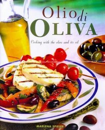 OLIO DI OLIVA: COOKING WITH THE OLIVE AND ITS OIL