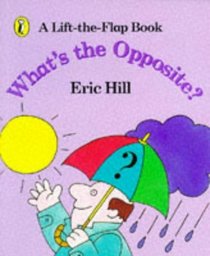 What's the Opposite?: A Lift-the-Flap Book (Spot books)