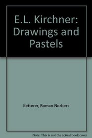 E.L. Kirchner: Drawings and Pastels