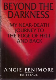 Beyond the Darkness: My Near-Death Journey to the Edge of Hell