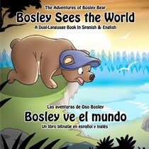 Bosley Sees the World: A Dual Language Book in Spanish and English (Volume 1)
