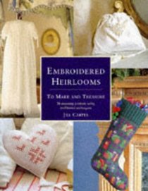 Embroidered Heirlooms: To Make and Treasure