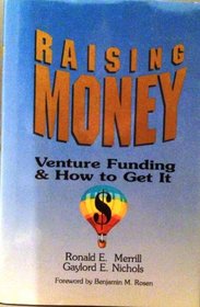 Raising Money: Venture Funding and How to Get It