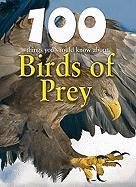 Birds of Prey (100 Things You Should Know About)