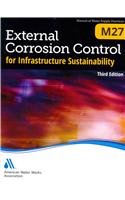 External Corrosion Control for Infrastructure Sustainability (M27): Third Edition (Awwa Manual)