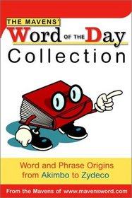The Mavens' Word of the Day Collection: Word and Phrase Origins from Akimbo to Zydeco (Mavens Word)